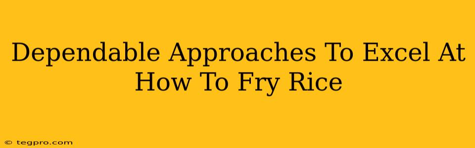 Dependable Approaches To Excel At How To Fry Rice