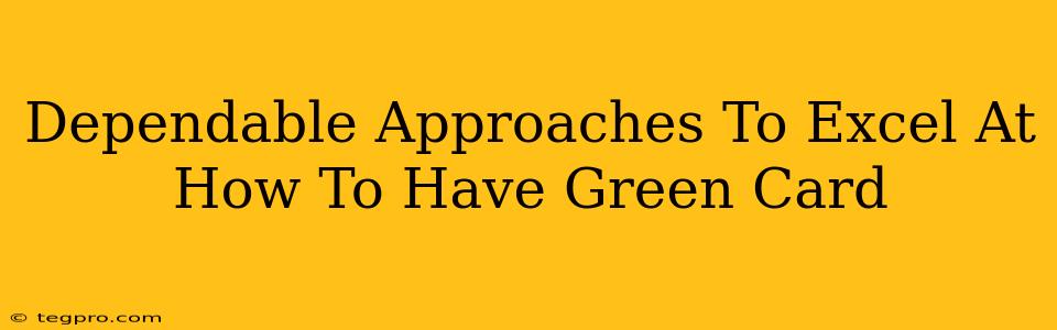 Dependable Approaches To Excel At How To Have Green Card