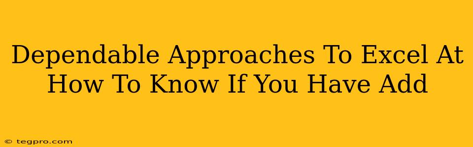 Dependable Approaches To Excel At How To Know If You Have Add