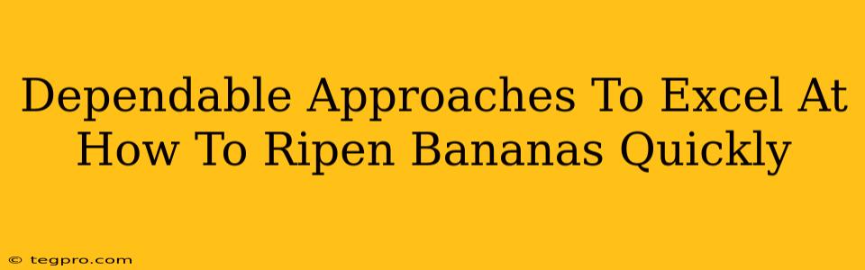 Dependable Approaches To Excel At How To Ripen Bananas Quickly