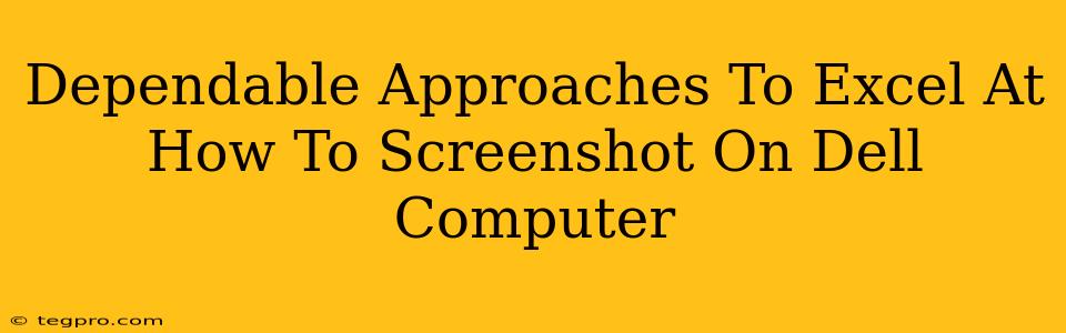 Dependable Approaches To Excel At How To Screenshot On Dell Computer