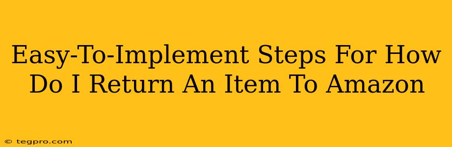 Easy-To-Implement Steps For How Do I Return An Item To Amazon