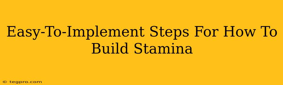 Easy-To-Implement Steps For How To Build Stamina