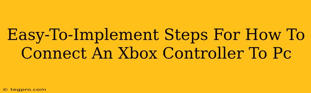 Easy-To-Implement Steps For How To Connect An Xbox Controller To Pc