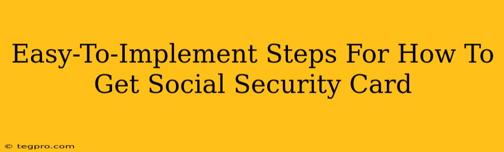 Easy-To-Implement Steps For How To Get Social Security Card