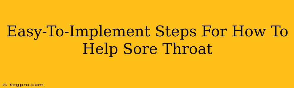 Easy-To-Implement Steps For How To Help Sore Throat