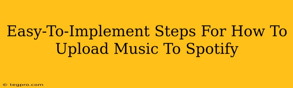 Easy-To-Implement Steps For How To Upload Music To Spotify