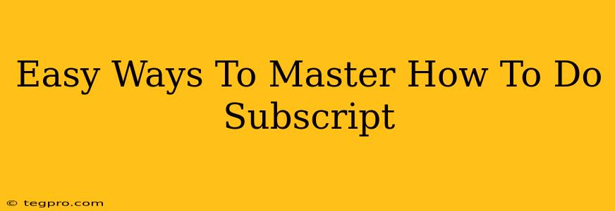 Easy Ways To Master How To Do Subscript