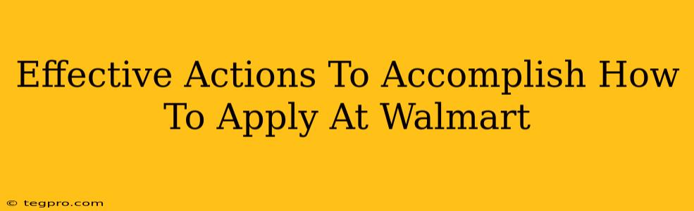 Effective Actions To Accomplish How To Apply At Walmart