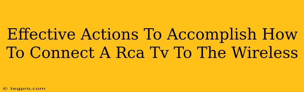 Effective Actions To Accomplish How To Connect A Rca Tv To The Wireless