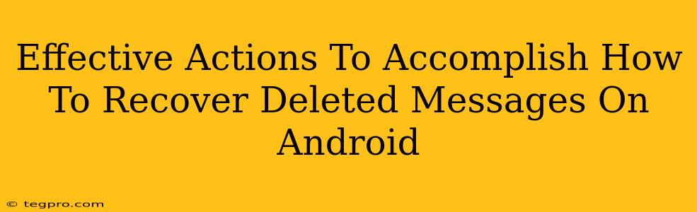 Effective Actions To Accomplish How To Recover Deleted Messages On Android