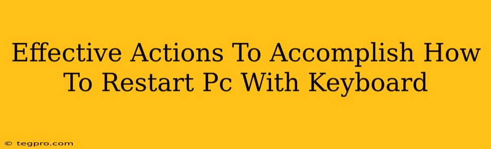 Effective Actions To Accomplish How To Restart Pc With Keyboard