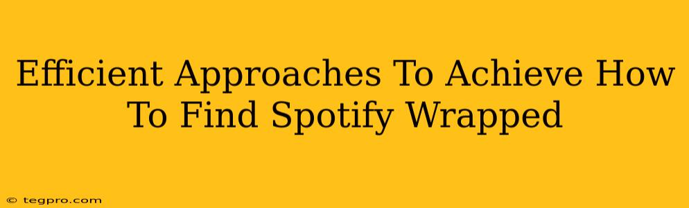 Efficient Approaches To Achieve How To Find Spotify Wrapped