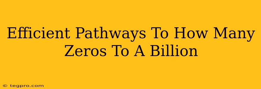 Efficient Pathways To How Many Zeros To A Billion