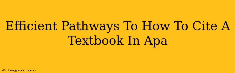 Efficient Pathways To How To Cite A Textbook In Apa