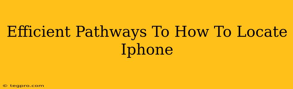 Efficient Pathways To How To Locate Iphone