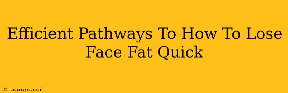 Efficient Pathways To How To Lose Face Fat Quick