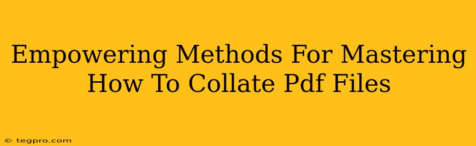 Empowering Methods For Mastering How To Collate Pdf Files