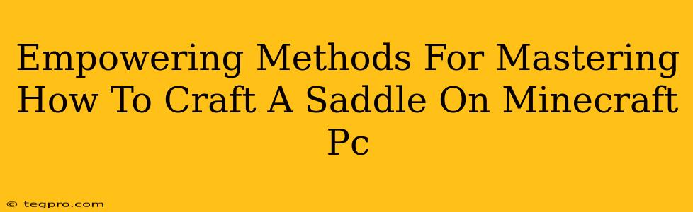 Empowering Methods For Mastering How To Craft A Saddle On Minecraft Pc