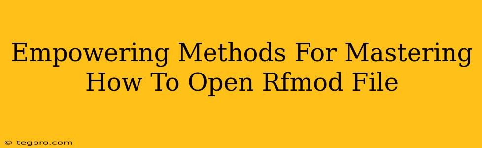 Empowering Methods For Mastering How To Open Rfmod File