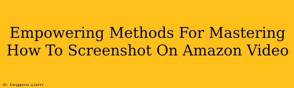 Empowering Methods For Mastering How To Screenshot On Amazon Video