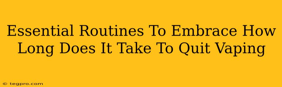 Essential Routines To Embrace How Long Does It Take To Quit Vaping