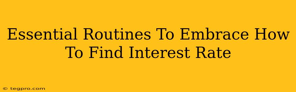 Essential Routines To Embrace How To Find Interest Rate