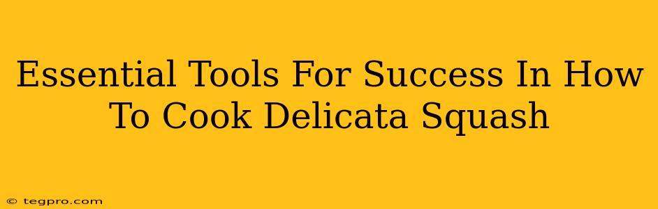 Essential Tools For Success In How To Cook Delicata Squash