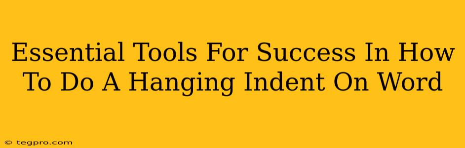 Essential Tools For Success In How To Do A Hanging Indent On Word