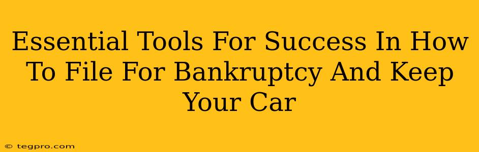 Essential Tools For Success In How To File For Bankruptcy And Keep Your Car