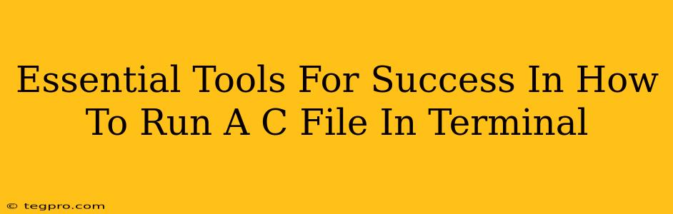 Essential Tools For Success In How To Run A C File In Terminal