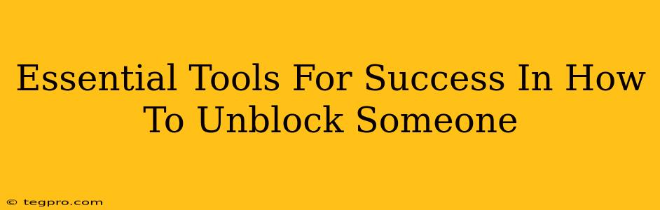 Essential Tools For Success In How To Unblock Someone