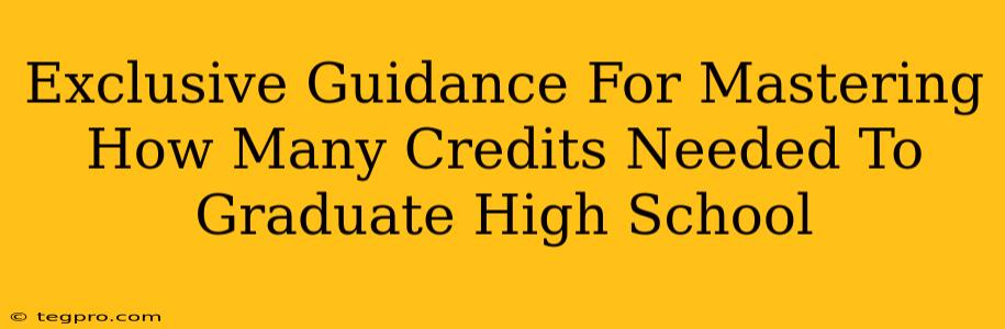 Exclusive Guidance For Mastering How Many Credits Needed To Graduate High School