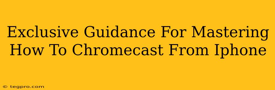 Exclusive Guidance For Mastering How To Chromecast From Iphone