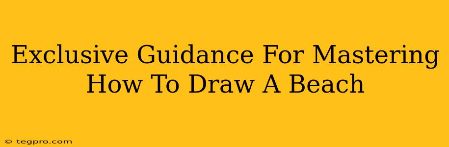 Exclusive Guidance For Mastering How To Draw A Beach