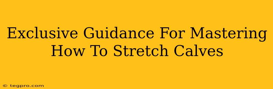 Exclusive Guidance For Mastering How To Stretch Calves