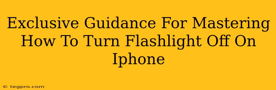 Exclusive Guidance For Mastering How To Turn Flashlight Off On Iphone