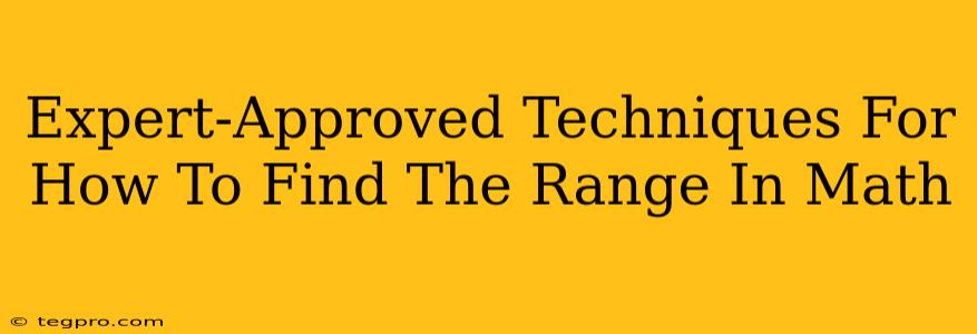 Expert-Approved Techniques For How To Find The Range In Math