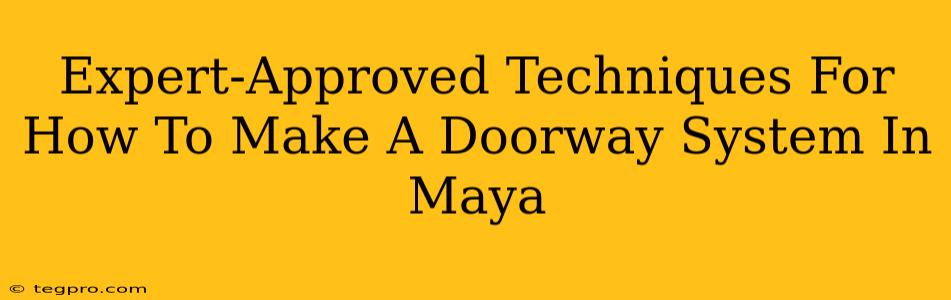 Expert-Approved Techniques For How To Make A Doorway System In Maya