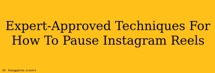 Expert-Approved Techniques For How To Pause Instagram Reels