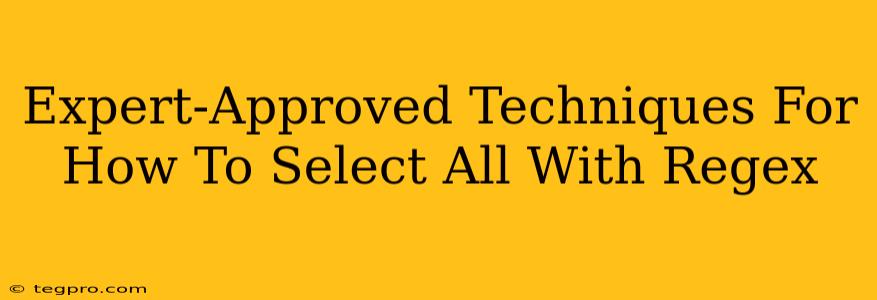 Expert-Approved Techniques For How To Select All With Regex