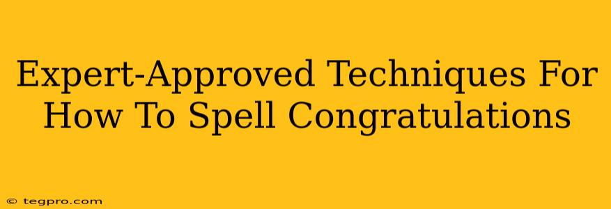 Expert-Approved Techniques For How To Spell Congratulations