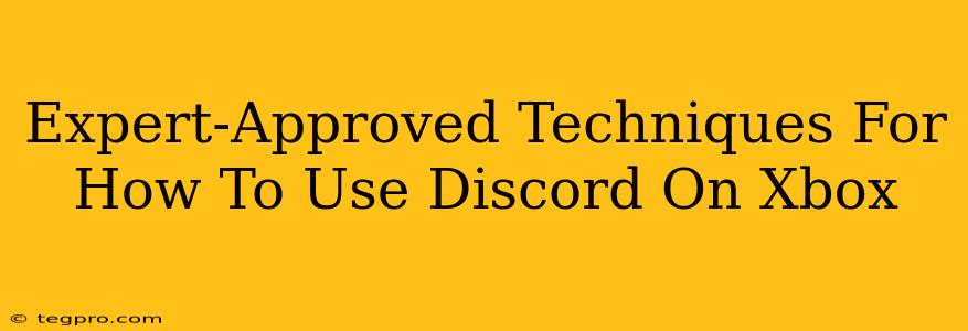 Expert-Approved Techniques For How To Use Discord On Xbox