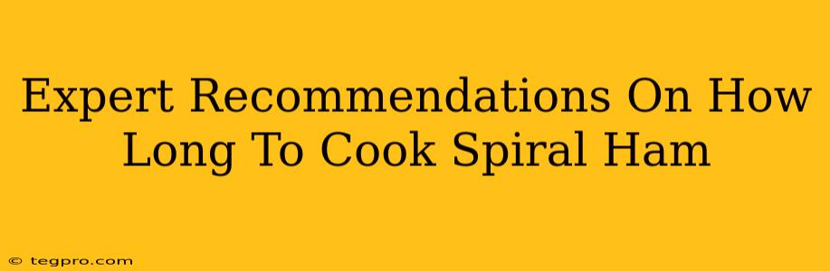 Expert Recommendations On How Long To Cook Spiral Ham