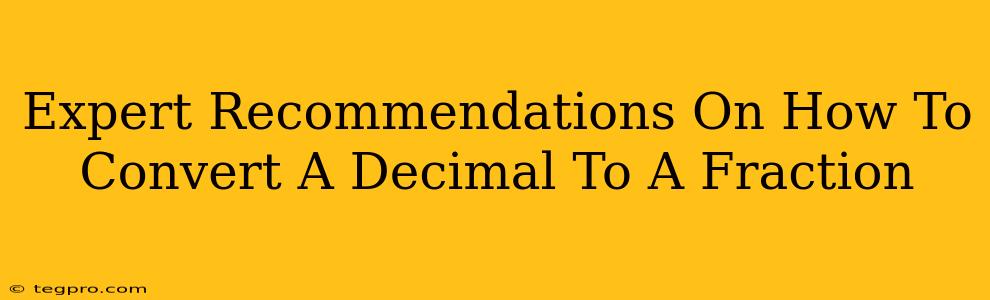 Expert Recommendations On How To Convert A Decimal To A Fraction