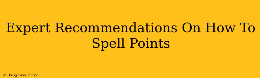 Expert Recommendations On How To Spell Points