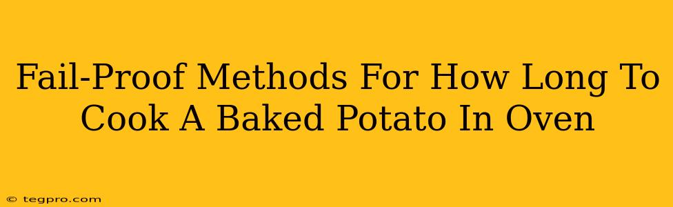 Fail-Proof Methods For How Long To Cook A Baked Potato In Oven