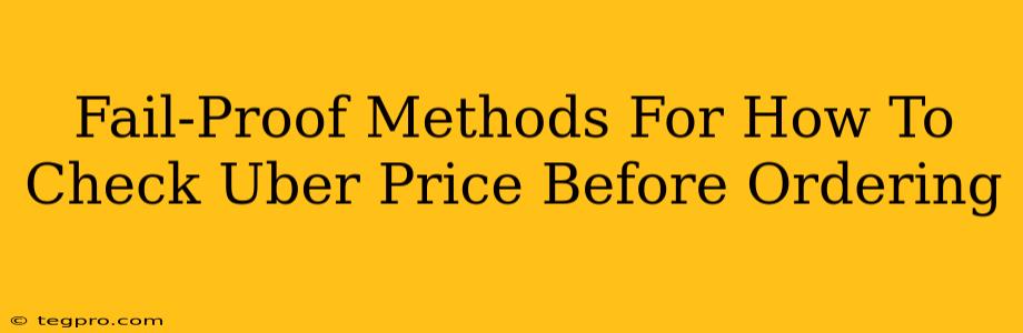 Fail-Proof Methods For How To Check Uber Price Before Ordering