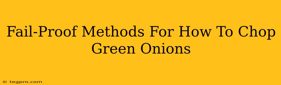 Fail-Proof Methods For How To Chop Green Onions