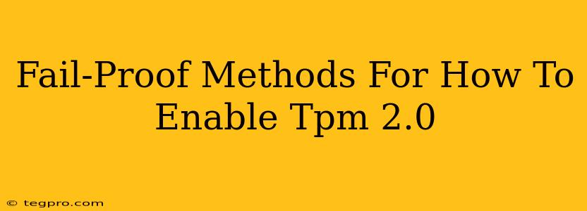 Fail-Proof Methods For How To Enable Tpm 2.0